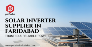 Solar Inverter Supplier in Faridabad – Trusted & Reliable Power